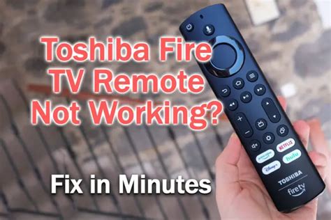 Toshiba Fire TV Remote Not Working? Fix in Minutes