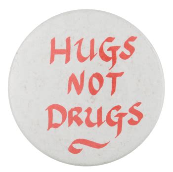 Hugs Not Drugs | Busy Beaver Button Museum