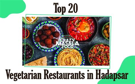 Top 20 Vegetarian Restaurants In Hadapsar, Pune - Crazy Masala Food