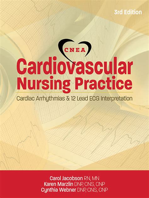 Cardiovascular Nursing Practice Book 1: Cardiac Arrhythmias and 12 Lead ECG Interpretation ...