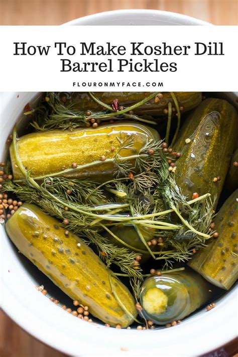 How To Make Kosher Dill Barrel Pickles - Flour On My Face