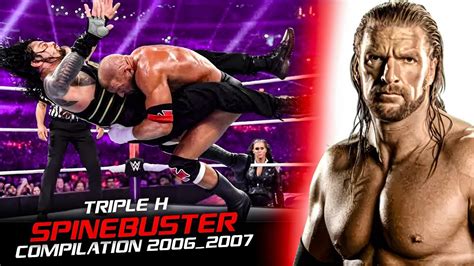 Wwe Triple h Spinebuster 2006_2007 Compilation - YouTube