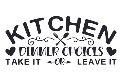 Silhouette Design Dinner Choices Take it or Leave it SVG Cut File png Funny Kitchen Sign svg ...