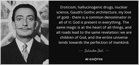 Salvador Dali quote: Eroticism, hallucinogenic drugs, nuclear science ...