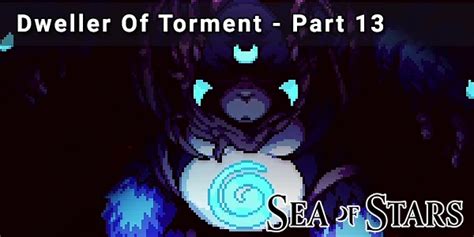 Dweller Of Torment - Sea Of Stars Walkthrough - Part 13 - DigitalTQ