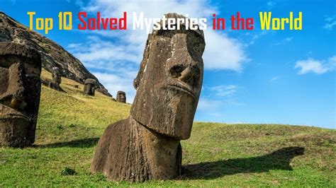 Top 10 Solved Mysteries in the World - NGCA Travel