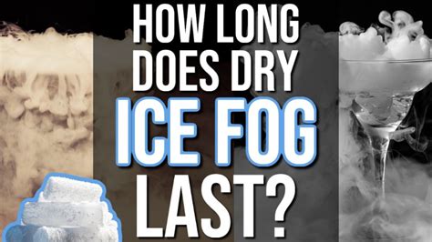 How Long Does Dry Ice Fog Last? - Hunting Waterfalls