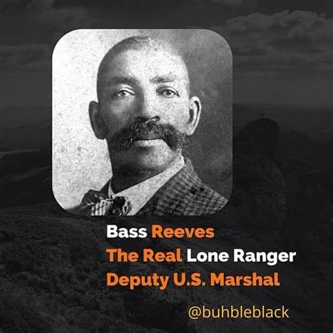 Bass Reeves just might be the baddest brotha that has ever lived. He was often called one of the ...