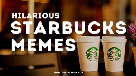 Starbucks Meme Lyrics