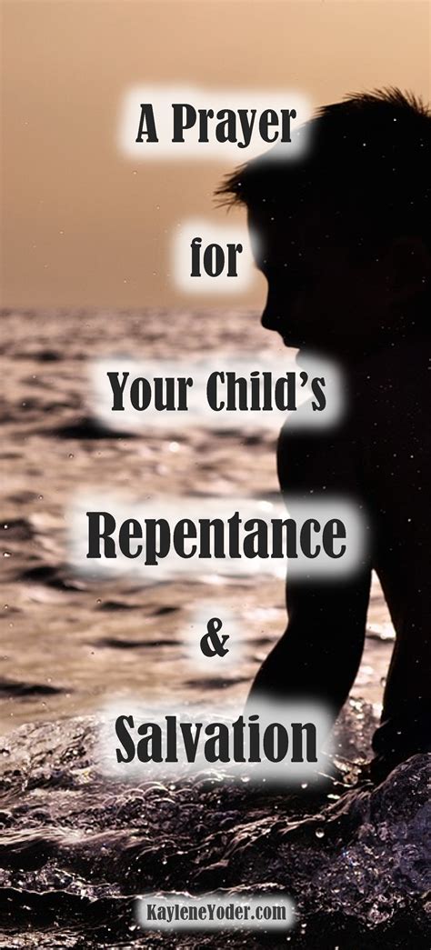 A Prayer for Your Child's Repentance and Salvation - Kaylene Yoder