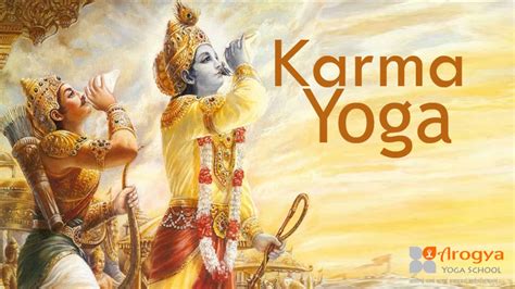 Karma Yoga or the "discipline of action" teachings of the Bhagavad Gita