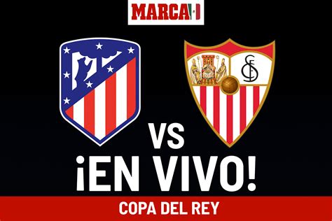 Atlético de Madrid vs Sevilla LIVE. Copa del Rey 2024 match today ...