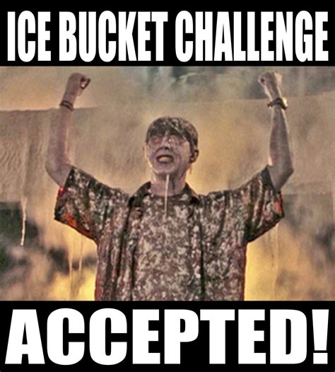 Boris. I am invincible! Ice Bucket Challenge. ACCEPTED! | Ice bucket ...