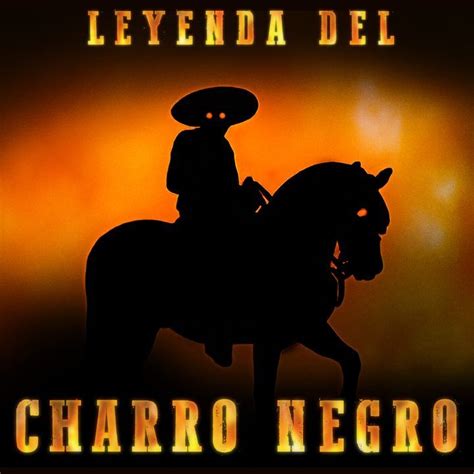 La Leyenda Del Charro Negro