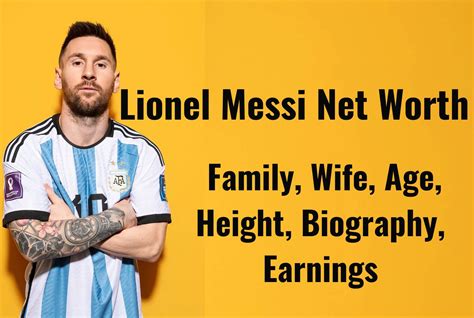 Lionel Messi Net Worth: Family, Wife, Age, Height, Biography, Earnings