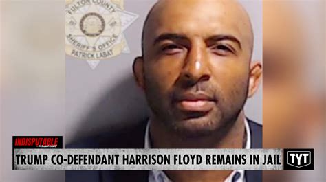 Sellout Harrison Floyd Becomes Only Trump Co-Defendant Stuck In Jail - TYT.com