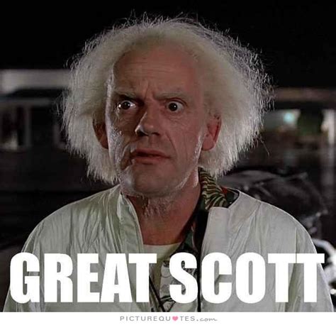 Great Scott Back To The Future Quotes. QuotesGram