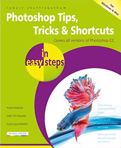 Photoshop Tips, Tricks & Shortcuts in easy steps: Over 1000 tips ...