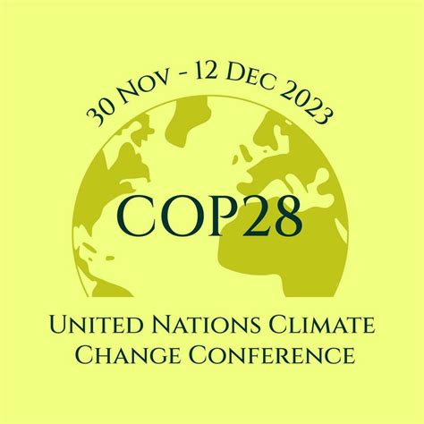 COP 28. Annual United Nations Climate Change Conference. 30 Nov - 12 Dec 2023, Dubai, United ...