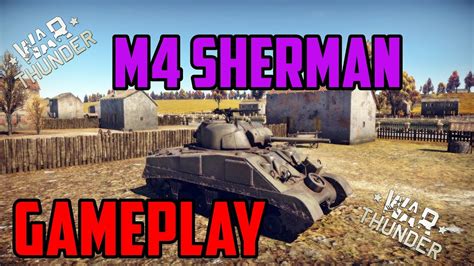 War Thunder: M4 Sherman Gameplay - YouTube