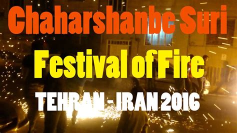 Chaharshanbe Suri 2016 in TEHRAN - IRAN (Festival of Fire) Illegal Fireworks FOOTAGE - YouTube