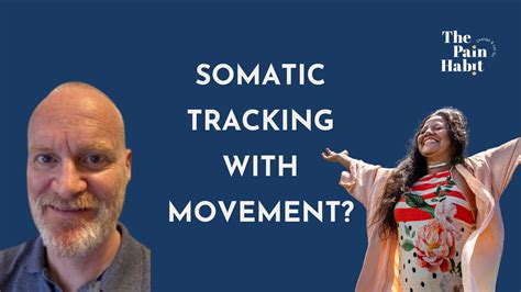 How Do I Do Somatic Tracking With Movement? — The Pain Habit