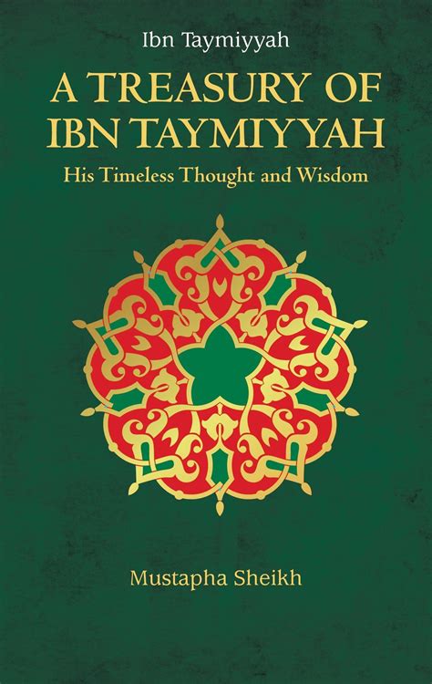 A Treasury of Ibn Taymiyyah: His Timeless Thought and Wisdom | Ibn ...