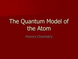 PPT - Quantum Model of the Atom PowerPoint Presentation, free download ...