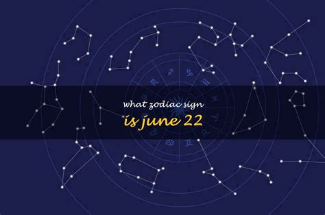 June 22 Zodiac Sign: Unraveling The Mysteries Behind Your Astrological Profile | ShunSpirit ...