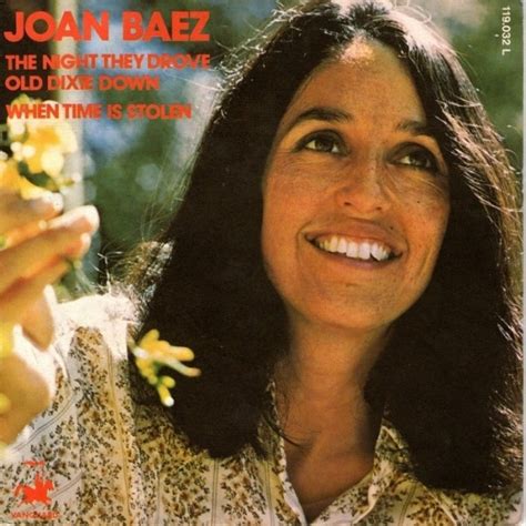 Joan Baez – The Night They Drove Old Dixie Down / When Time Is Stolen (1971, Vinyl) - Discogs