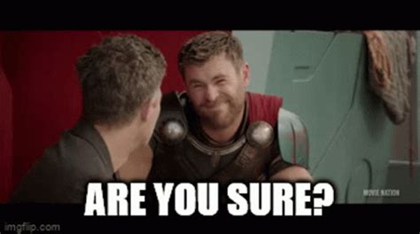 Thor Ragnarok Are You Sure GIF - Thor Ragnarok Are You Sure - Discover & Share GIFs