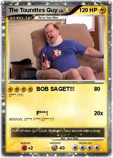 Pokémon The Tourettes Guy - BOB SAGET!!! - My Pokemon Card