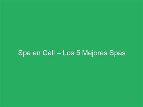 Spa en Cali – Los 5 Mejores Spas