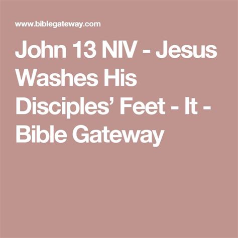 John 13 NIV - Jesus Washes His Disciples’ Feet - It - Bible Gateway | John 13, Bible, Disciple