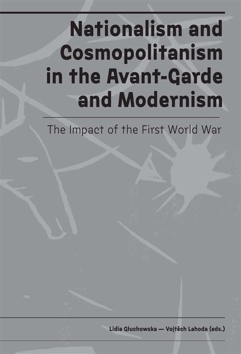 Nationalism and Cosmopolitanism in Avant-Garde and Modernism: The Impact of World War I ...