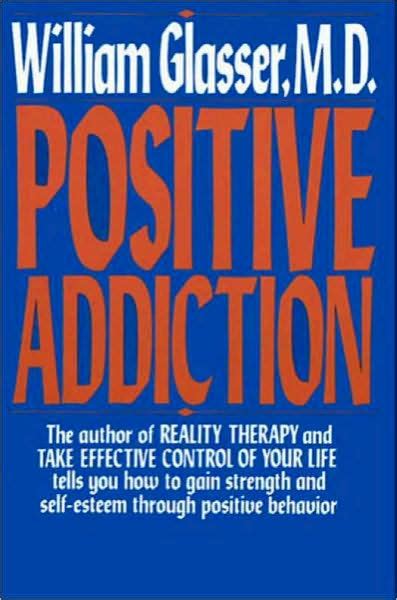 Positive Addiction by William Glasser, Paperback | Barnes & Noble®