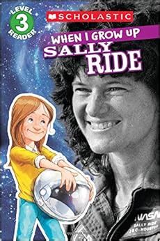 Amazon.com: Scholastic Reader Level 3: When I Grow Up: Sally Ride (9780545609838): Annmarie ...