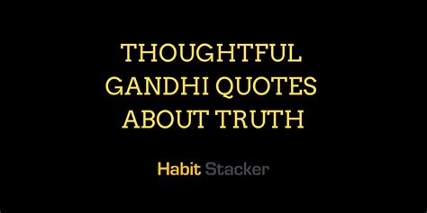 24 Thoughtful Gandhi Quotes About Truth - Habit Stacker