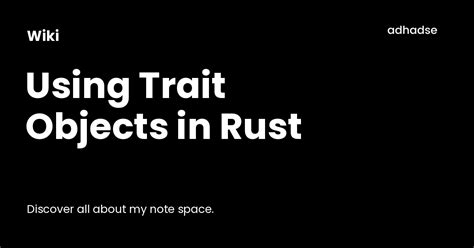 Using Trait Objects in Rust - Wiki