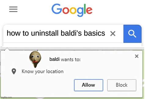 baldi wants to know your location - Imgflip