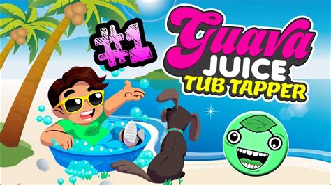 INTRODUCING GUAVA JUICE: TUB TAPPER GAMEPLAY ON ANDROID! #1 - YouTube