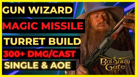 BG3 - WIZARD with A GUN Magic MISSILE TURRET Build: 300+ DMG/CASTS, SINGLE & AoE - YouTube