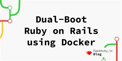 Dual-Boot Ruby on Rails Using Docker - FastRuby.io | Rails Upgrade Service