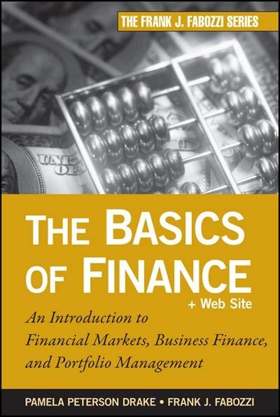 The Basics of Finance: An Introduction to Financial Markets, Business Finance, and Portfolio ...