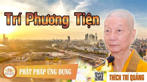 Trí Phương Tiện – Tải mp3 thầy Thích Trí Quảng giảng