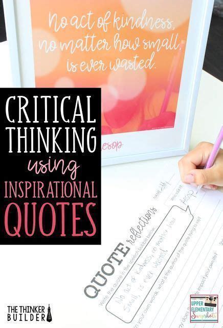 Critical Thinking Using Inspirational Quotes | Teaching critical thinking, Critical thinking ...