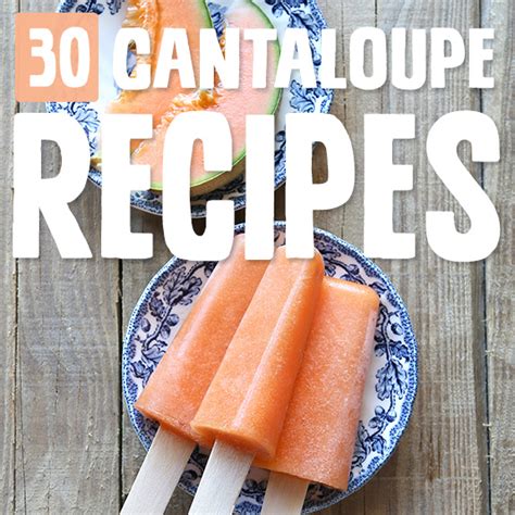 30 Super Yummy Cantaloupe Recipes - Paleo Grubs