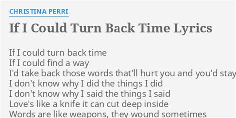 "IF I COULD TURN BACK TIME" LYRICS by CHRISTINA PERRI: If I could turn...