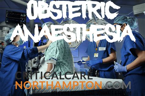 OBSTETRIC ANAESTHESIA TEACHING – Critical Care Northampton