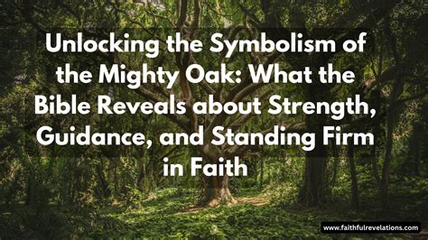 Oak Tree Symbolism In the Bible: Strength, Guidance, and Faith